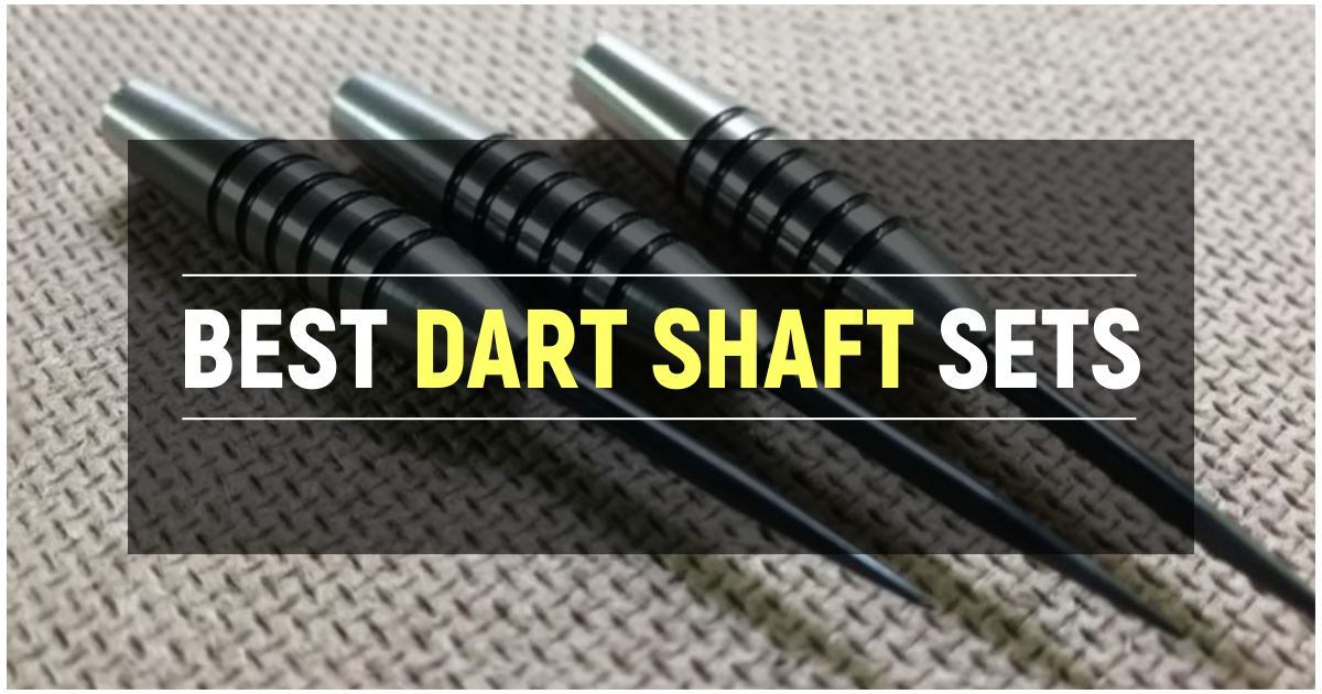 Best Dart Shaft Sets For A Perfect Game