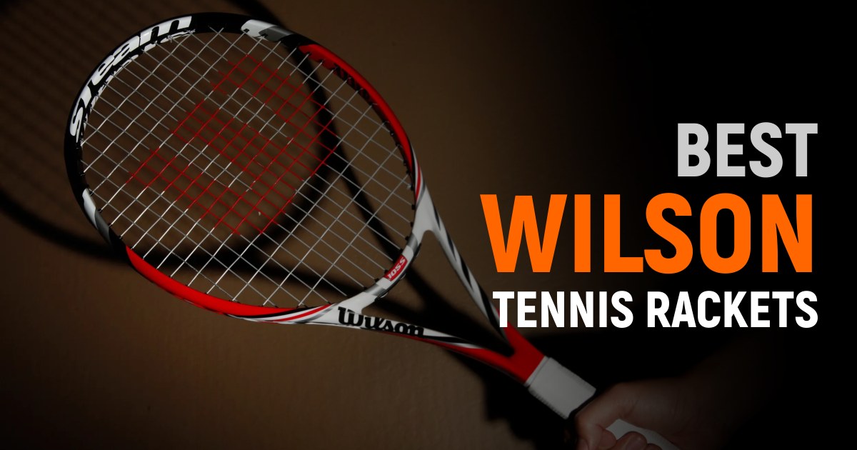 Best Wilson Tennis Rackets