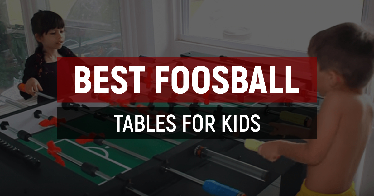 Best Foosball Tables For Kids And Teenagers