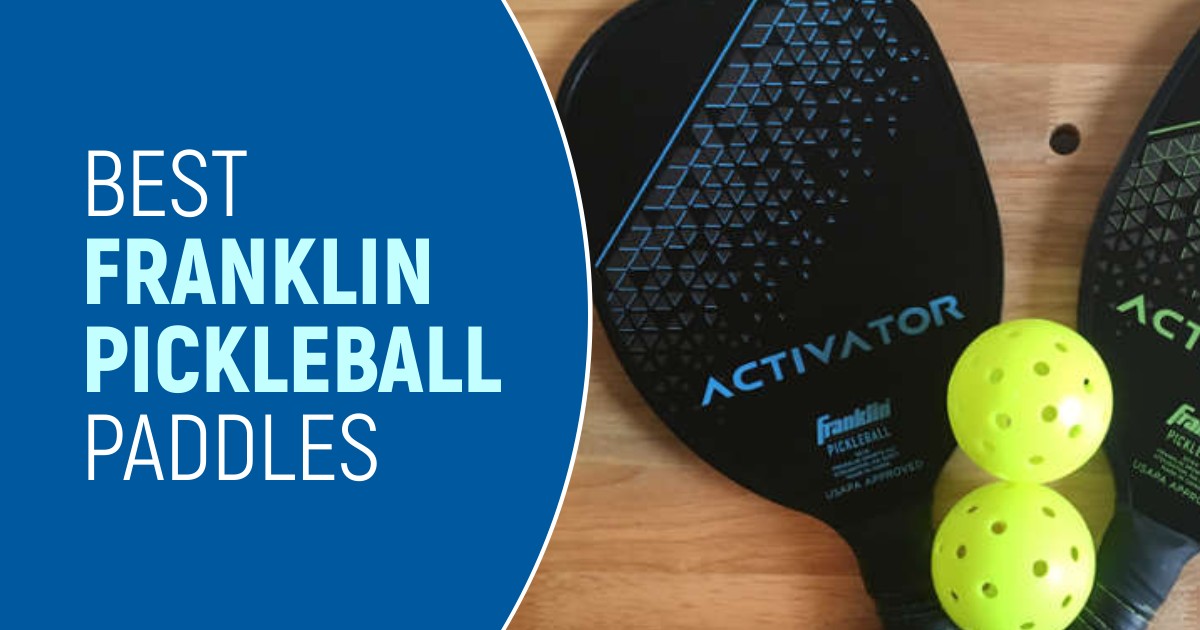 7 Best Franklin Pickleball Paddles 2024 June Updates SportsBrowser