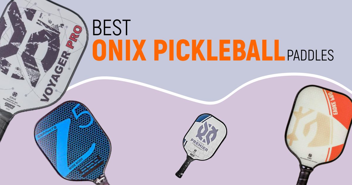 Best Onix Pickleball Paddles For Best Experience