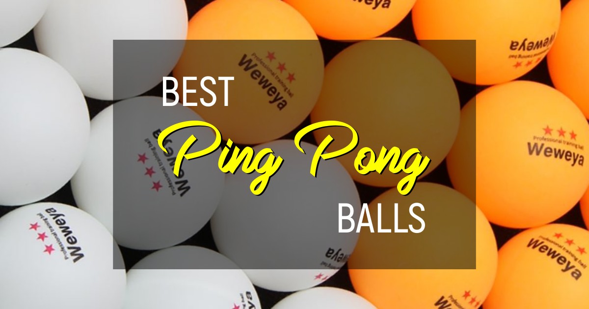 Best Ping Pong Balls To Try This Year