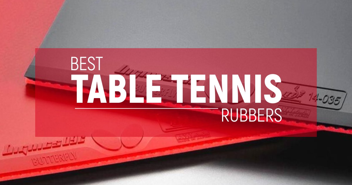 Best Table Tennis Rubbers For Excellent Performance