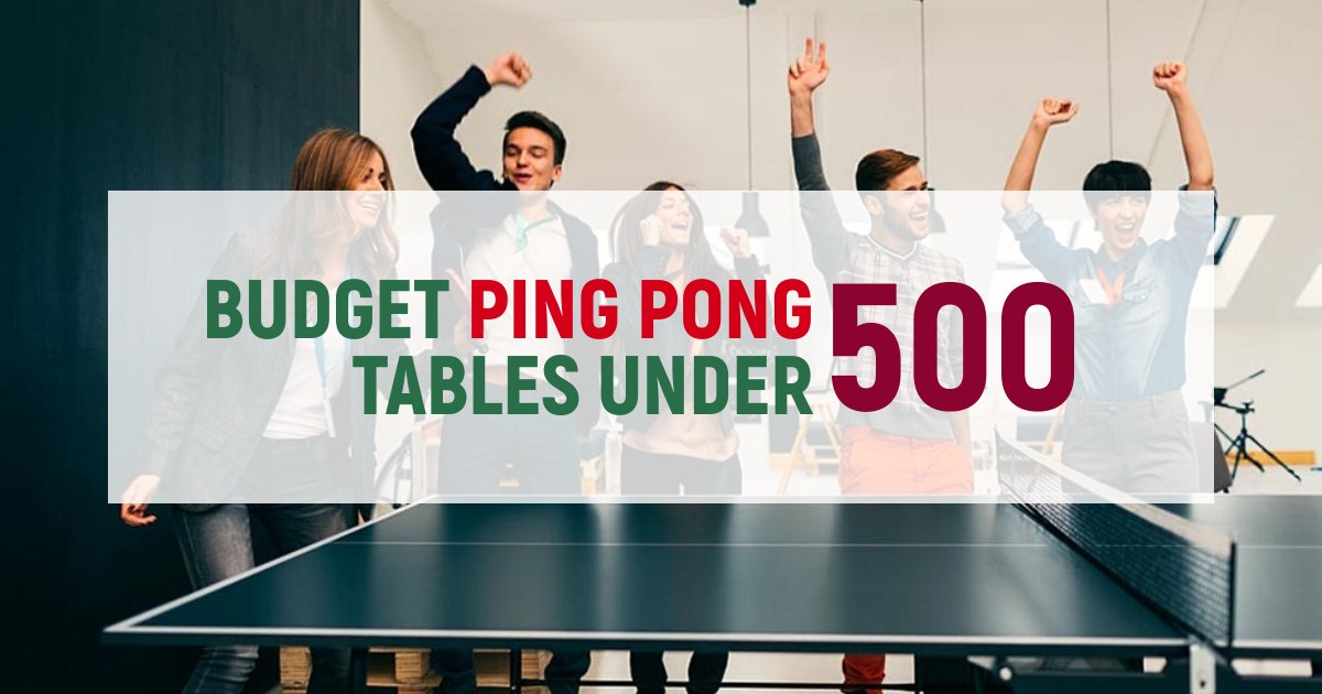 Budget Ping Pong Tables Under $500