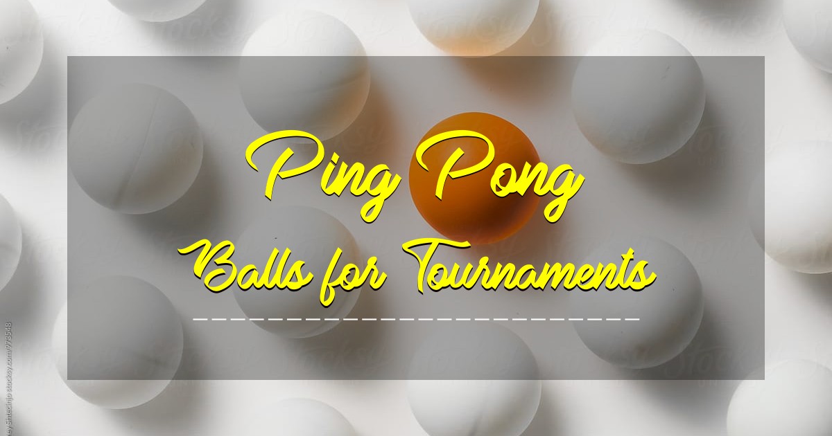 Best Ping Pong Balls for Tournaments
