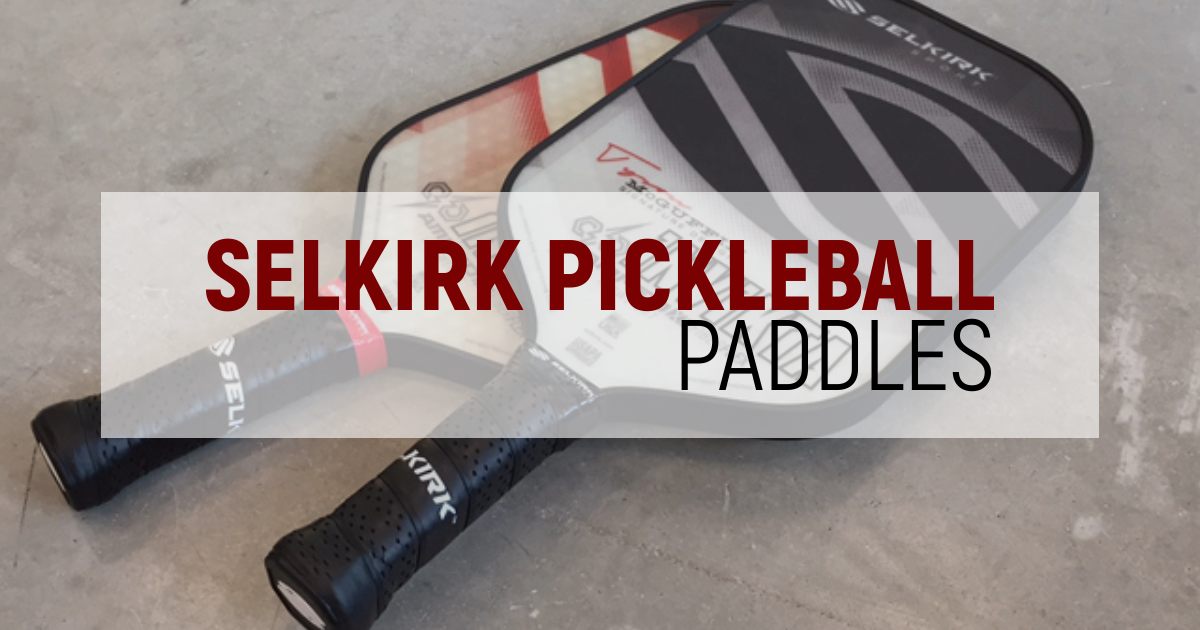 Best Selkirk Pickleball Paddles For Better Scoring