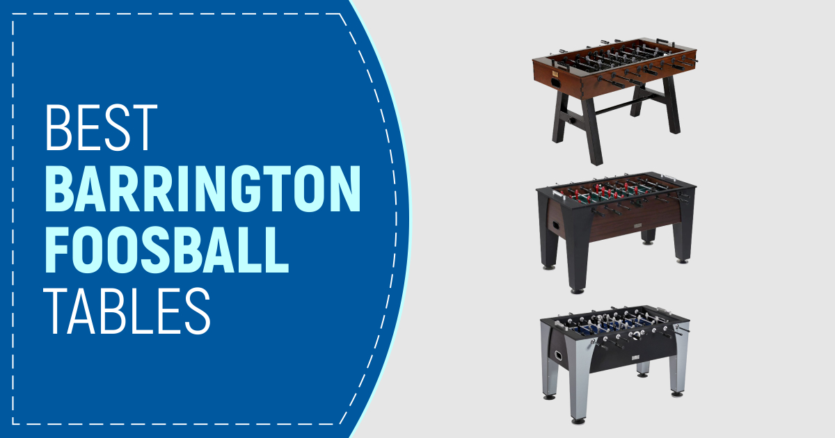 Best Barrington Foosball Tables To Look For This Year