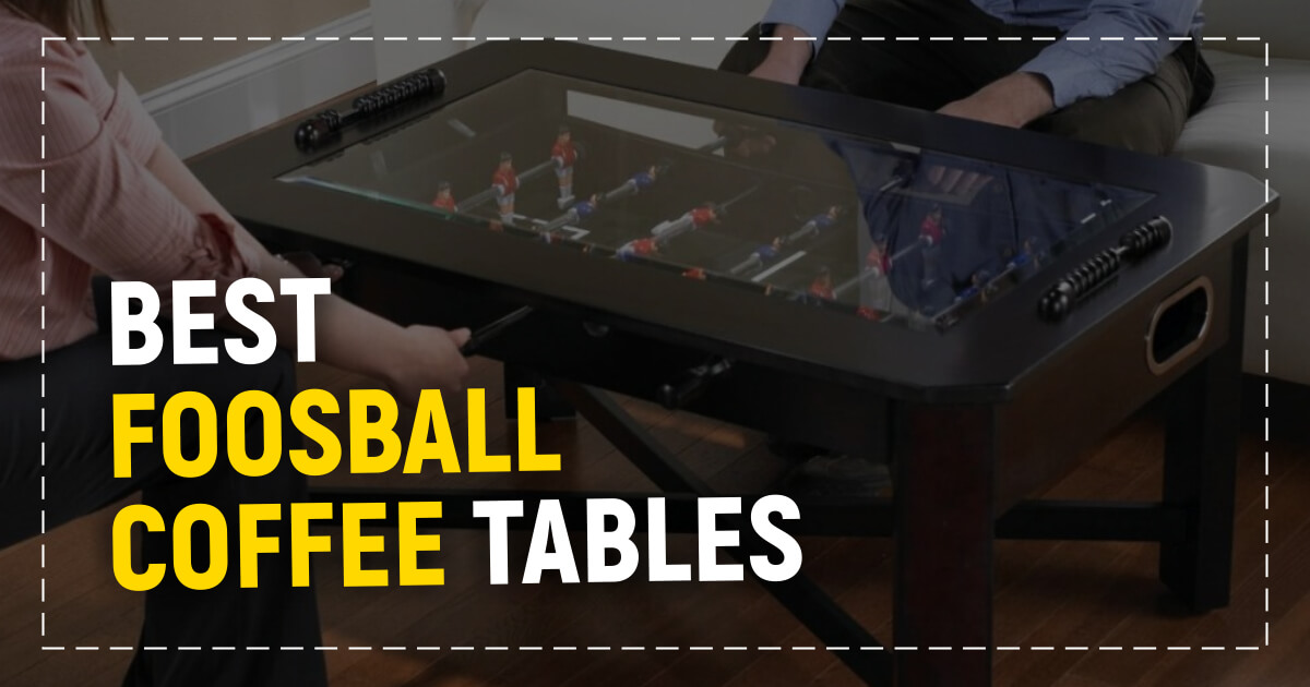 Best Foosball Coffee Tables For Your Living Room