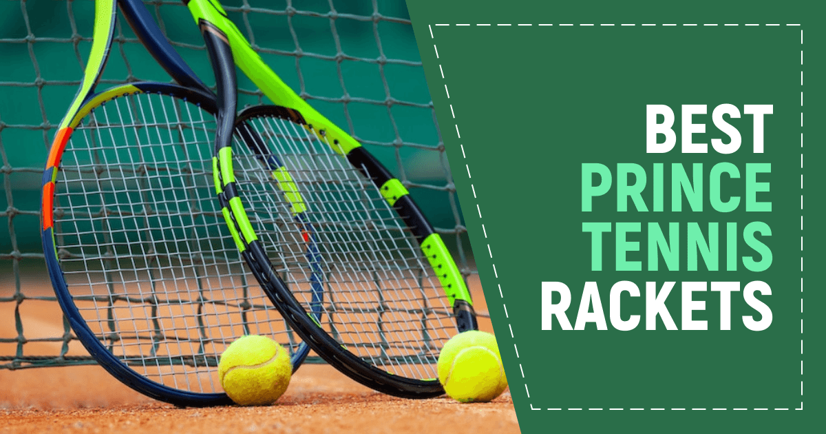 Best Prince Tennis Rackets For Every Budget