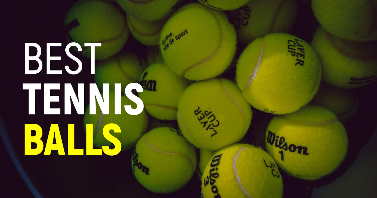 Best Tennis Balls To Get Unmatched Performance