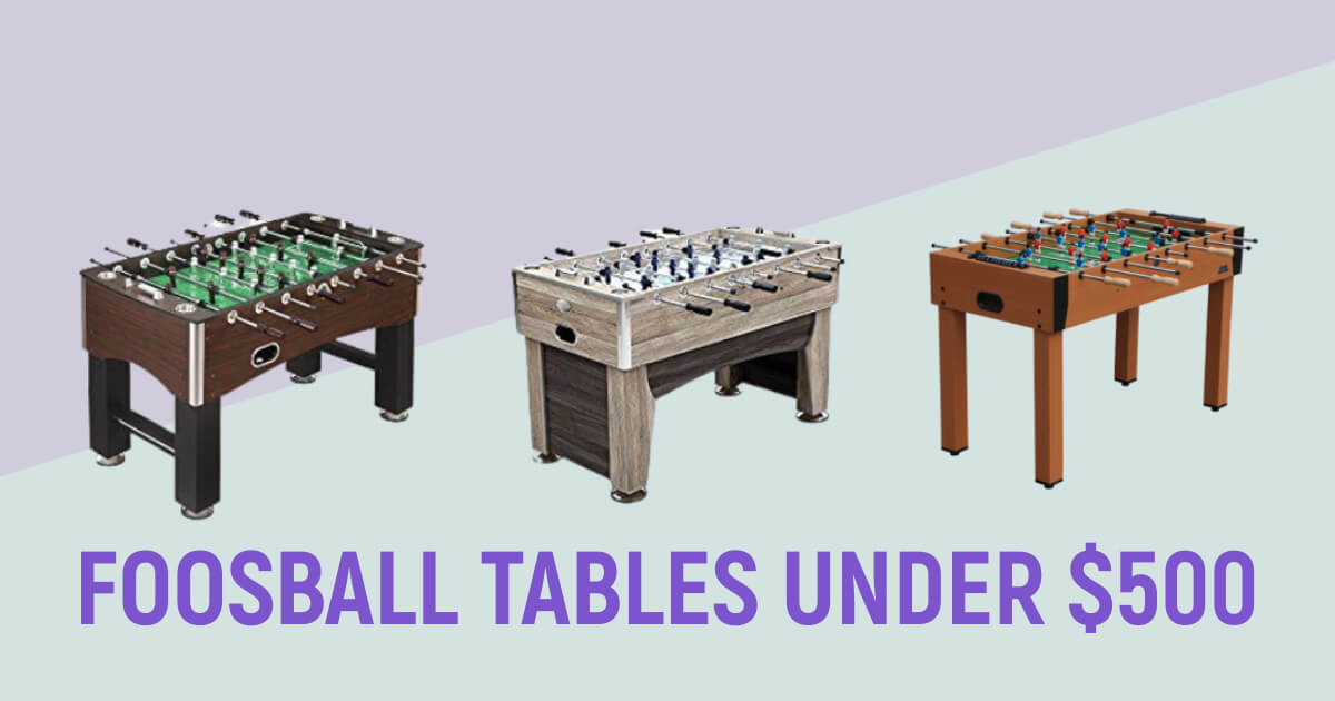 Best Foosball Tables Under $500 To Try This Year