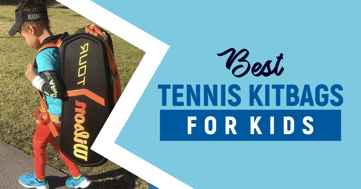 7 Best Tennis kitbag For Kids And Teens