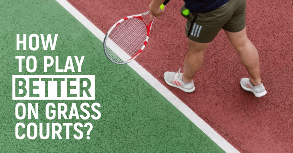 How To Play Better On The Grass Courts