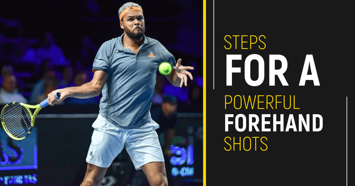 Steps To Take For A Powerful Forehand