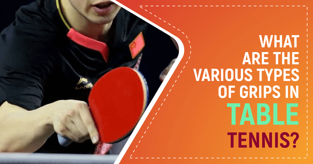Types Of Grips In Table Tennis