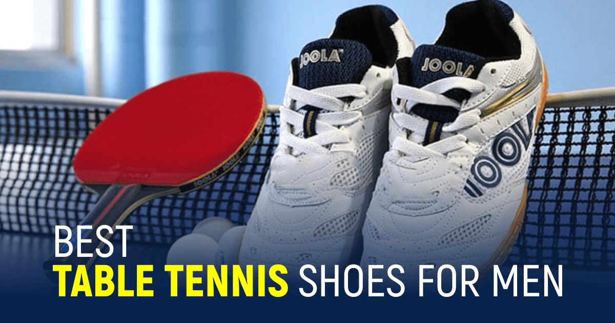 Best Table Tennis Shoes For Men