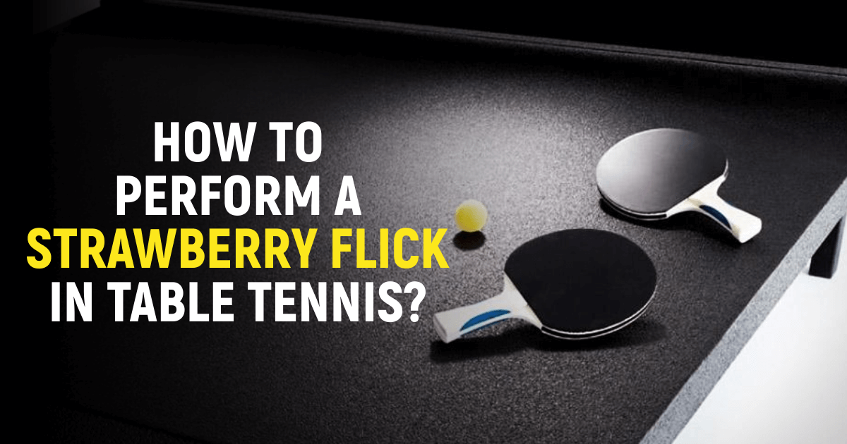 How to perform a strawberry flick in table tennis?