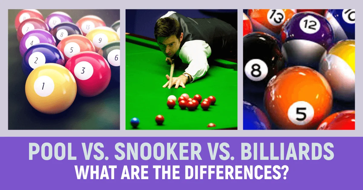 Pool Vs. Snooker Vs. Billiards – What are the differences?