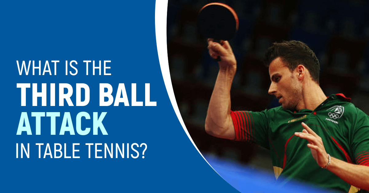 What Is The Third Ball Attack In Table Tennis?