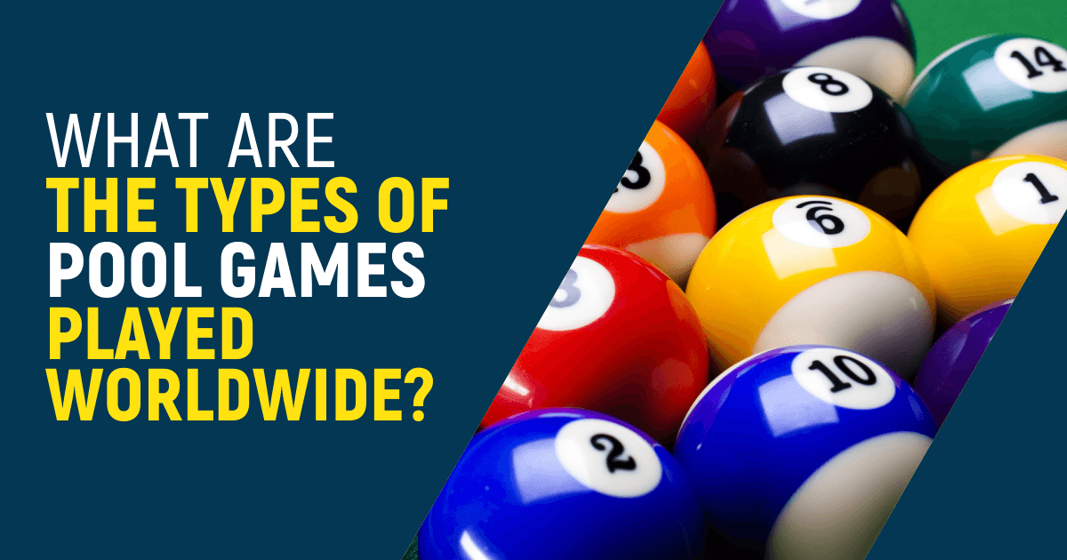 What are the types of Pool games played worldwide?