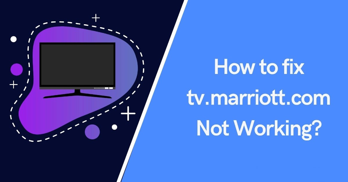 How To Fix tv.marriott.com Not Working Error?