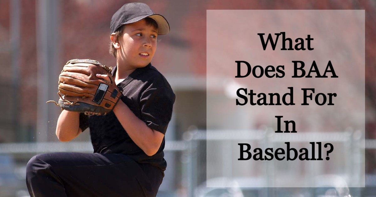 What Does BAA Stand For In Baseball?