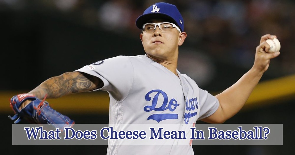 What Does Cheese Mean In Baseball?