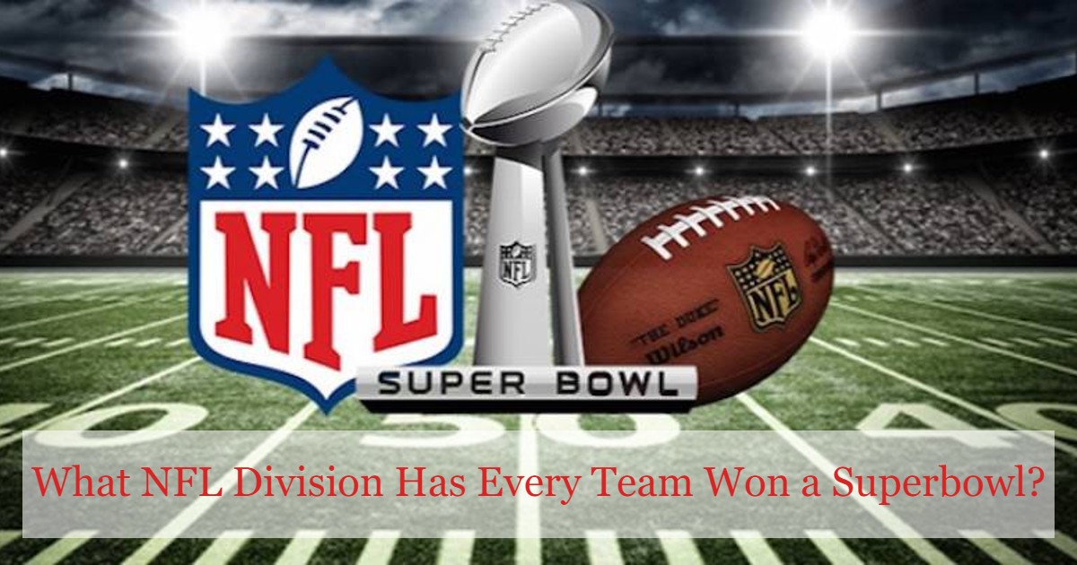 What NFL Division Has Every Team Won A Super Bowl?