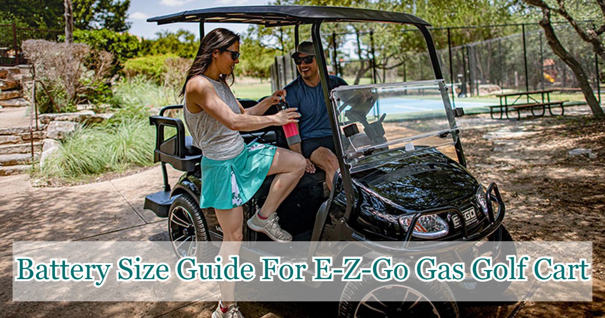 Battery You Need For E-Z-Go Gas Golf Cart