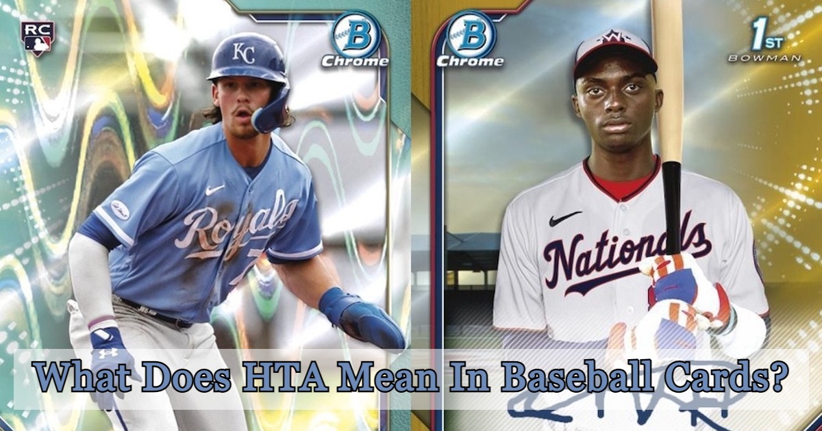 What Does HTA Mean In Baseball Cards?