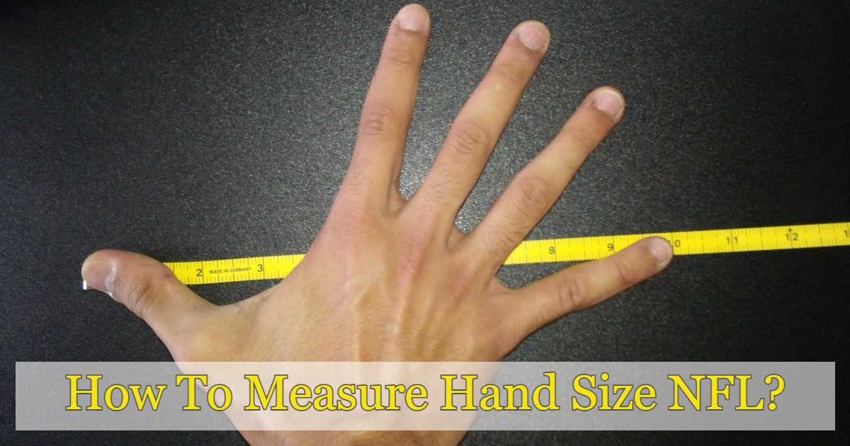 Measure Hand Size In NFL