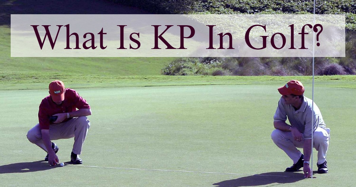 What Is KP In golf?