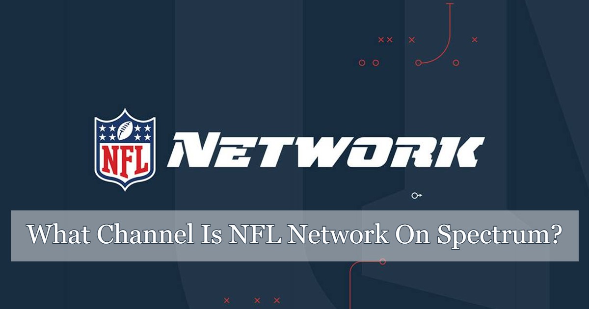 What Channel Is NFL Network On Spectrum? Detailed Guide