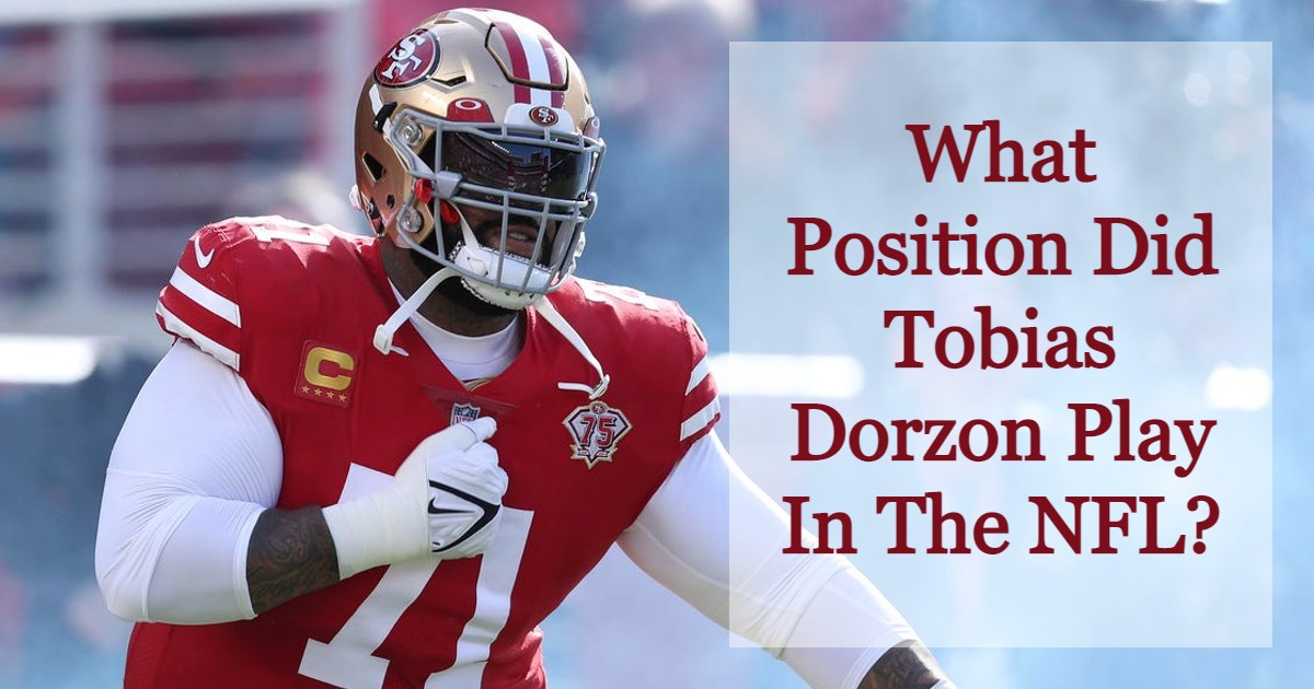 What Position Did Tobias Dorzon Play In The NFL? 2024 Updates