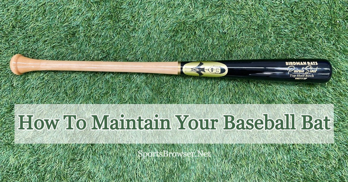How To Maintain Your Baseball Bat